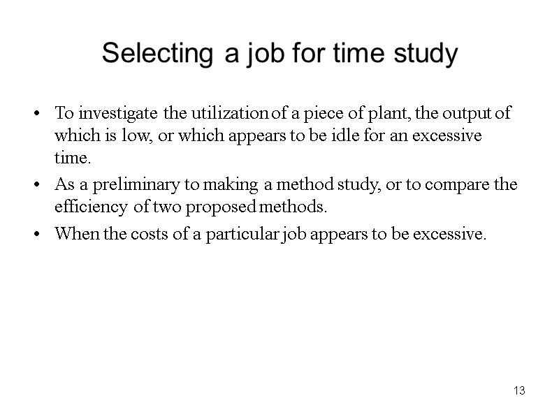 13 Selecting a job for time study To investigate the utilization of a piece